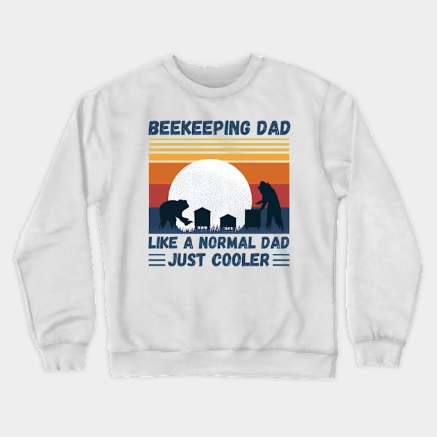 Beekeeping Dad Like A Normal Dad Just Cooler, Funny Beekeeper Dad Crewneck Sweatshirt by JustBeSatisfied